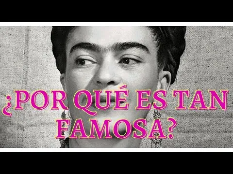 Porque es famosa frida kahlo